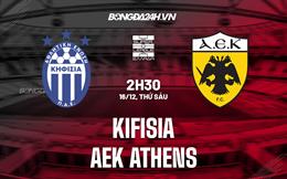 Nhận định Kifisia vs AEK Athens 2h30 ngày 16/12 (Cúp QG Hy Lạp 2022/23)