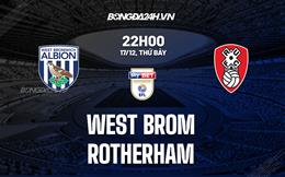 Nhận định West Brom vs Rotherham 22h00 ngày 17/12 (Hạng Nhất Anh 2022/23)