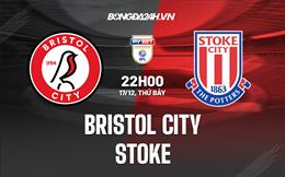 Nhận định bóng đá Bristol City vs Stoke 22h00 ngày 17/12 (Hạng nhất Anh 2022/23)