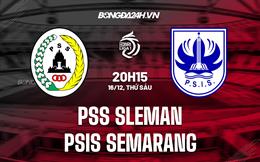 Nhận định PSS Sleman vs PSIS Semarang 20h15 ngày 16/12 (VĐQG Indonesia 2022/23)