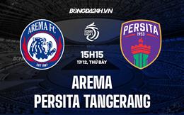 Nhận định, dự đoán Arema vs Persita Tangerang 15h15 ngày 17/12 (VĐQG Indonesia 2022/23)