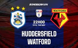 Nhận định Huddersfield vs Watford 22h00 ngày 17/12 (Hạng Nhất Anh 2022/23)