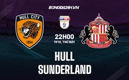 Nhận định bóng đá Hull vs Sunderland 22h00 ngày 17/12 (Hạng Nhất Anh 2022/23)