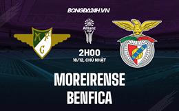 Nhận định Moreirense vs Benfica 2h00 ngày 18/12 (Cúp Liên đoàn BĐN 2022/23)