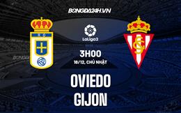Nhận định Oviedo vs Gijon 3h00 ngày 18/12 (Hạng 2 Tây Ban Nha 2022/23)