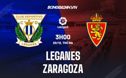 Nhận định Leganes vs Zaragoza 3h00 ngày 20/12 (Hạng 2 Tây Ban Nha 2022/23)