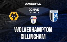 Nhận định - dự đoán Wolves vs Gillingham 2h45 ngày 21/12 (Cúp Liên đoàn Anh 2022/23)