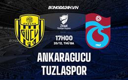 Nhận định Ankaragucu vs Tuzlaspor 17h00 ngày 20/12 (Cúp QG Thổ Nhĩ Kỳ 2022/23)