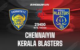 Nhận định bóng đá Chennaiyin vs Kerala Blasters 21h00 ngày 19/12 (VĐQG Ấn Độ 2022/23)