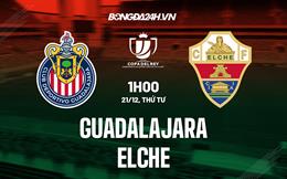Nhận định -  Guadalajara vs Elche 1h00 ngày 21/12 (Cúp Nhà vua TBN 2022/23)