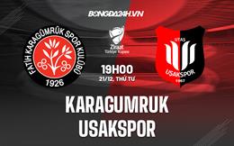 Nhận định Karagumruk vs Usakspor 19h00 ngày 21/12 (Cúp QG Thổ Nhĩ Kỳ 2022/23)
