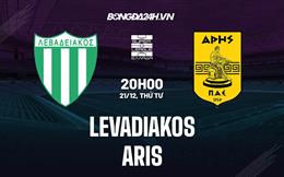 Nhận định - dự đoán Levadiakos vs Aris 20h00 ngày 21/12 (VĐQG Hy Lạp 2022/23)