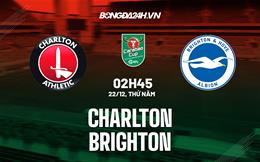 Nhận định -  Charlton vs Brighton 2h45 ngày 22/12 (Cúp Liên đoàn Anh 2022/23)