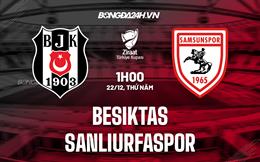 Nhận định Besiktas vs Sanliurfaspor 1h00 ngày 22/12 (Cúp quốc gia Thổ Nhĩ Kỳ 2022/23)