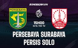 Nhận định Persebaya Surabaya vs Persis Solo 15h00 ngày 21/12 (VĐQG Indonesia 2022/23)