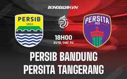 Nhận định Persib Bandung vs Persita Tangerang 18h00 ngày 21/12 (VĐQG Indonesia 2022/23)