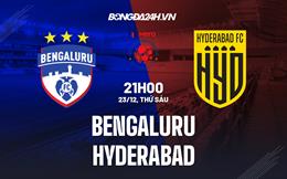 Nhận định -  Bengaluru vs Hyderabad 21h00 ngày 23/12 (VĐQG Ấn Độ 2022/23)