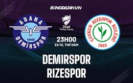 Nhận định Demirspor vs Rizespor 23h00 ngày 22/12 (Cúp QG Thổ Nhĩ Kỳ 2022/23)