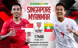Nhận định Singapore vs Myanmar (17h00 ngày 24/12): Cơ hội cho chủ nhà
