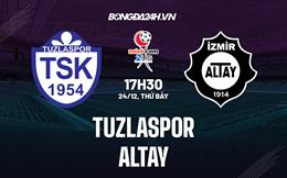 Nhận định Tuzlaspor vs Altay 17h30 ngày 24/12 (Hạng 2 Thổ Nhĩ Kỳ 2022/23)