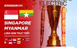 Link xem Singapore vs Myanmar trực tiếp bóng đá AFF Cup 2022 hôm nay ở đâu ?