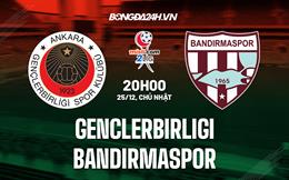 Nhận định Genclerbirligi vs Bandirmaspor 20h00 ngày 25/12 (Hạng 2 Thổ Nhĩ Kỳ 2022/23)