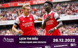 Lịch thi đấu Ngoại hạng Anh hôm nay 26/12: BOXING DAY!