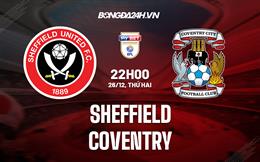 Nhận định Sheffield United vs Coventry 22h00 ngày 26/12 (Hạng Nhất Anh 2022/23)