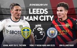 Nhận định Leeds vs Man City (03h00 ngày 29/12): Áp lực ngàn cân