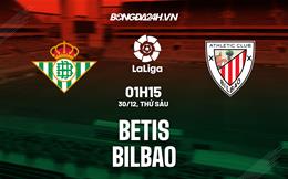 Nhận định bóng đá Betis vs Bilbao 1h15 ngày 30/12 (La Liga 2022/23)