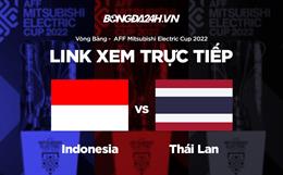 Link xem Indonesia vs Thái Lan trực tiếp bóng đá AFF Cup 2022 hôm nay ở đâu ?