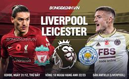 Nhận định Liverpool vs Leicester (03h00 ngày 31/12): Tiếp đà hồi sinh