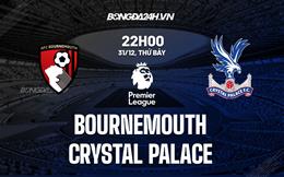 Nhận định Bournemouth vs Crystal Palace 22h00 ngày 31/12 (Ngoại hạng Anh 2022/23)