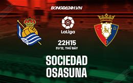 Nhận định -  Sociedad vs Osasuna 22h15 ngày 31/12 (La Liga 2022/23)