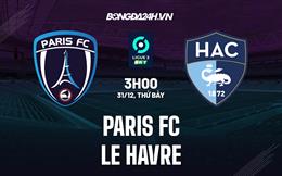 Nhận định bóng đá Paris FC vs Le Havre 3h00 ngày 31/12 (Hạng 2 Pháp 2022/23)