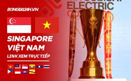 Link xem Việt Nam vs Singapore trực tiếp bóng đá AFF Cup 2022 hôm nay ở đâu?