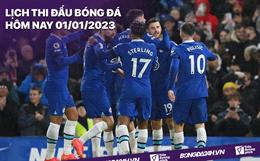 Lịch thi đấu bóng đá hôm nay 1/1/2023: Nottm Forest vs Chelsea