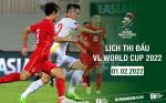 Lịch thi đấu VL World Cup 2022 hôm nay 1/2: Việt Nam vs Trung Quốc