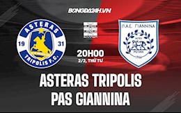 Nhận định Asteras Tripolis vs PAS Giannina 20h00 ngày 2/2 (VĐQG Hy Lạp 2021/22)