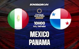 Nhận định, dự đoán Mexico vs Panama 10h00 ngày 3/2 (Vòng loại World Cup 2022)