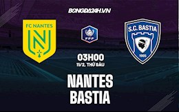 Nhận định,  Nantes vs Bastia 3h00 ngày 11/2 (Cúp quốc gia Pháp 2021/22)