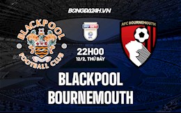 Nhận định bóng đá Blackpool vs Bournemouth 22h00 ngày 12/2 (Hạng Nhất Anh 2021/22)