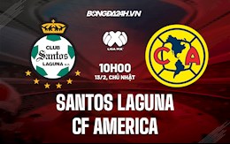 Nhận định Santos Laguna vs CF America 10h00 ngày 13/2 (VĐQG Mexico 2021/22)