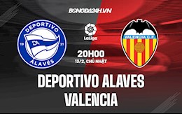 Nhận định,  Alaves vs Valencia 20h00 ngày 13/2 (La Liga 2021/22)