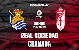 Nhận định,  Sociedad vs Granada 0h30 ngày 14/2 (La Liga 2021/22)