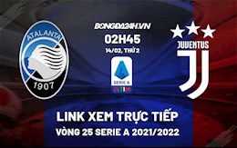 Link xem trực tiếp bóng đá Atalanta vs Juventus 2h45 ngày 14/2/2022