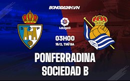 Nhận định Ponferradina vs Sociedad B 3h00 ngày 15/2 (Hạng 2 Tây Ban Nha 2021/22)