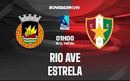 Nhận định,  Rio Ave vs Estrela 1h00 ngày 15/2 (Hạng 2 Bồ Đào Nha 2021/22)