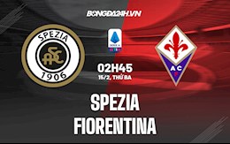 Nhận định,  Spezia vs Fiorentina 2h45 ngày 15/2 (Serie A 2021/22)