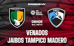 Nhận định Venados vs Jaibos Tampico Madero 8h05 ngày 16/2 (Hạng 2 Mexico 2021/22)